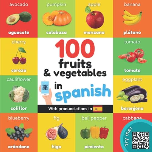 100 fruits and vegetables in spanish: Bilingual picture book for kids: english / spanish with pronunciations (Learn spanish) Paperback – June 10, 2022