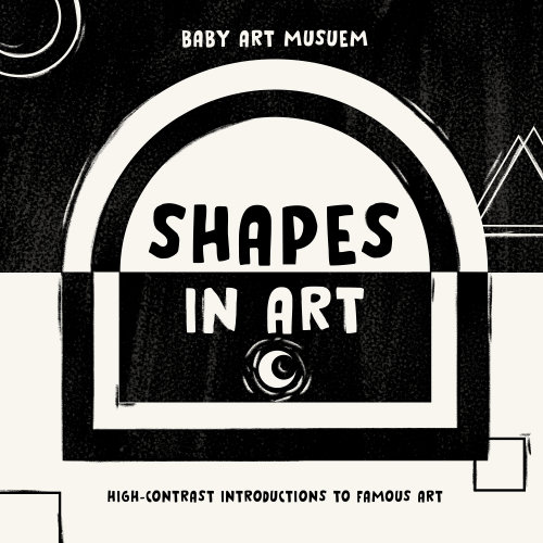 High-Contrast Shapes in Art Board Book: Baby Art Museum Series