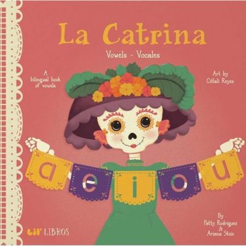 La Catrina: Vowels/Vocales - (Lil' Libros) by Patty Rodriguez & Ariana Stein (Board Book)