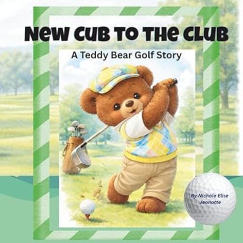New Cub to the Club: A Teddy Bear Golf Story