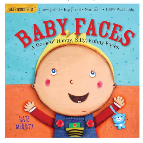 Indestructibles: Baby Faces: A Book of Happy, Silly, Funny Faces: Chew Proof · Rip Proof · Nontoxic · 100% Washable (Book for Babies, Newborn Books, Safe to Chew)