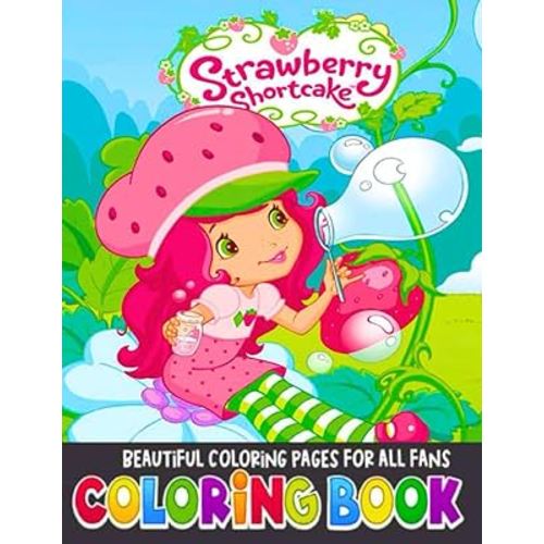 Strawberry short a Cake's Coloring book: For Kids Who Love to Doodle, Dream & Amazing Color! Age 4-8, Age 8-12