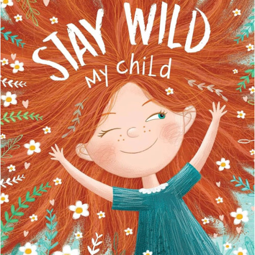 Stay Wild, My Child – A Joyful Picture Book Celebrating Childhood Wonder | Perfect for Ages 3–7 | Encourages Imagination, Play, and Emotional Expression