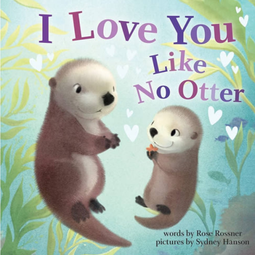 I Love You Like No Otter: A Funny and Sweet Animal Board Book for Babies and Toddlers this Easter (Punderland)
