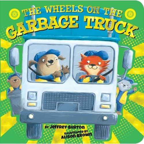 The Wheels on the Garbage Truck - Wheels on The... by Jeffrey Burton Board Book
