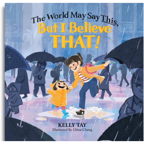The World May Say This, But I Believe That!