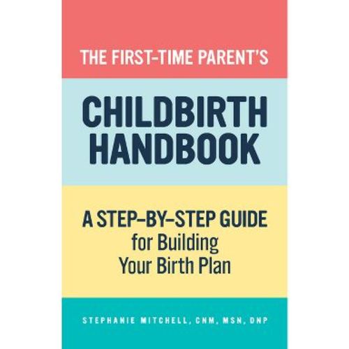 The First-Time Parent's Childbirth Handbook - (First-Time Mom's Handbook) by Stephanie Mitchell (Paperback)