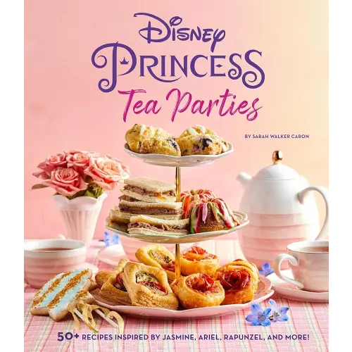 Disney Princess Tea Parties Cookbook (Kids Cookbooks, Disney Fans)
