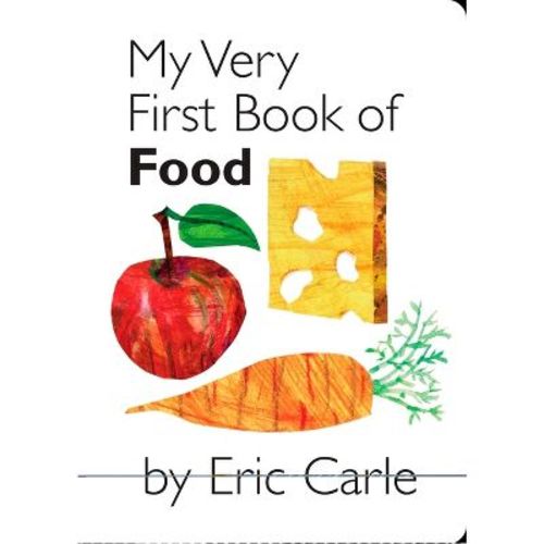 My Very First Book of Food - by Eric Carle (Board Book)