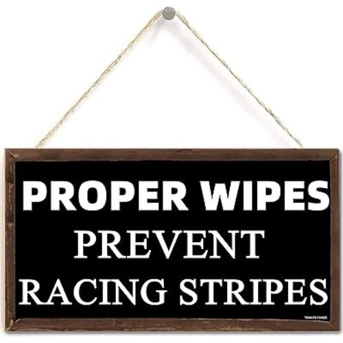 Proper Wipes Prevent Racing Stripes, Home Decor Wood Sign Plaque 10" x 5" Hanging Wall Art, Decorative Funny Sign,Garden Sign,Bathroom Decor (US-G019)