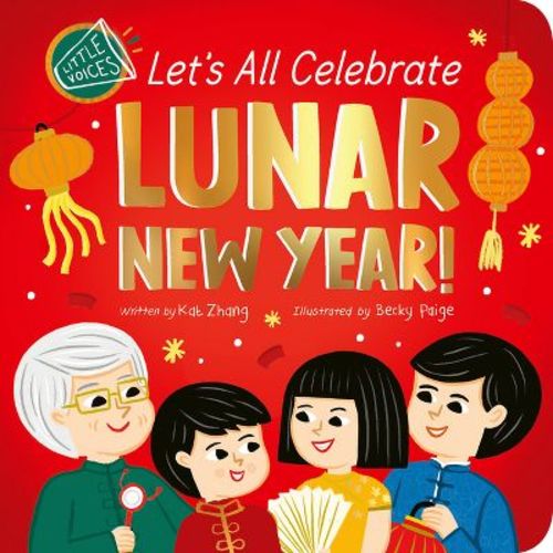 Let's All Celebrate Lunar New Year - (Little Voices) by Kat Zhang (Board Book)