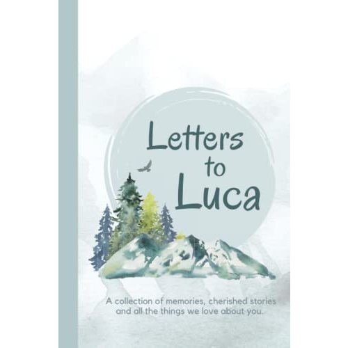 Letters to Luca: A personalized, modern baby book for busy parents (mountain watercolor- 120 pages - 6 x 9 inches): Gift Baby Journal Luca ... baby book for boys, newborn gift, birth)
