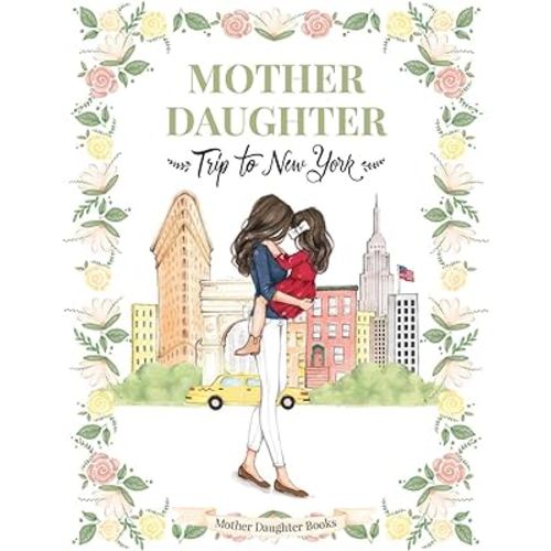 Mother Daughter Trip to New York - (Children's Book All Ages, Travel book, NYC, Mother Daughter Book, Mother Daughter Gift, Mommy and me, New York City)