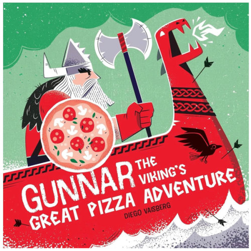Gunnar the Viking's Great Pizza Adventure: A Hilarious Adventure Featuring a Big-Hearted Viking and Bold, Eye-Catching Artwork