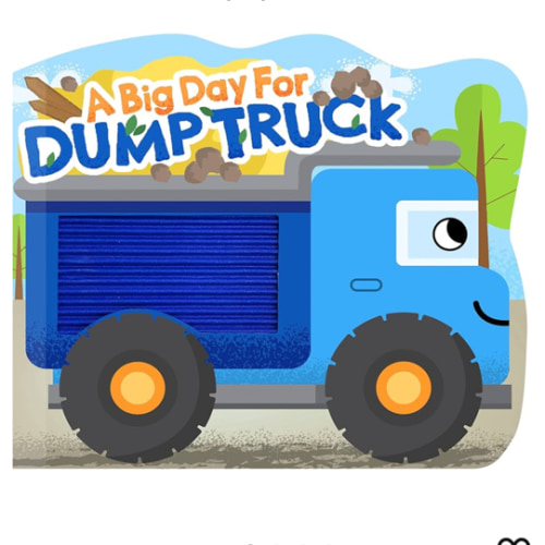 A Big Day for Dump Truck - Touch and Feel Board Book - Sensory Board Book