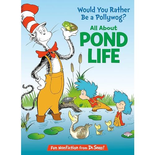Would You Rather Be a Pollywog? All About Pond Life (The Cat in the Hat's Learning Library) Hardcover – Picture Book, April 27, 2010