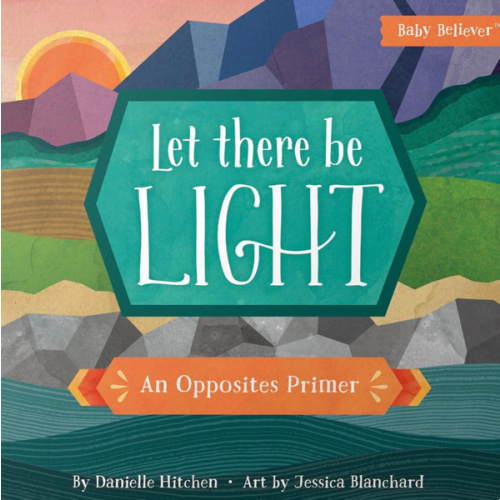 Let There Be Light: Christian Board Book Teaching Opposites Through the Bible Creation Story (Baby Believer)