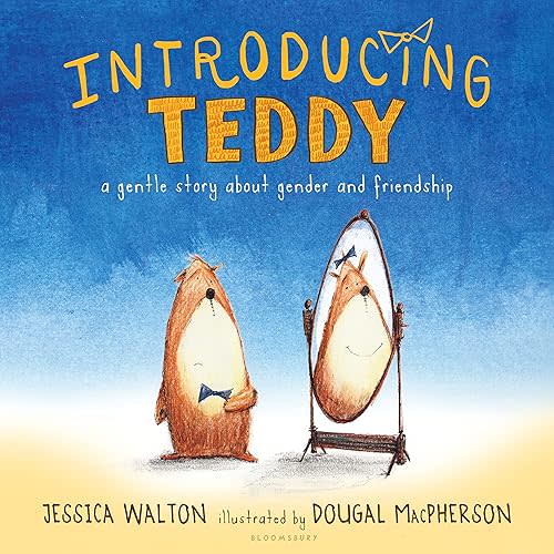 Introducing Teddy: A gentle story about gender and friendship Hardcover – Picture Book, May 31, 2016