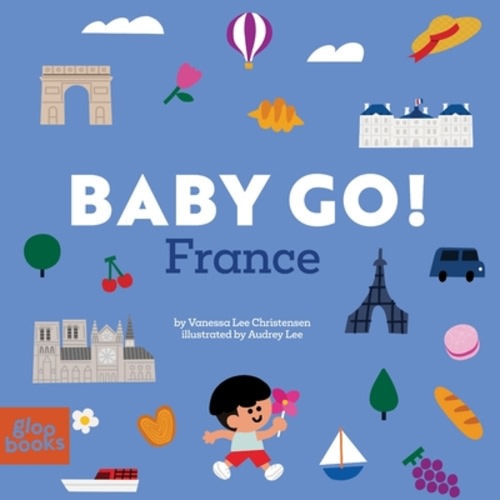 Baby Go! France (Baby Go! Series - Travel Board Books) | Prologue Bookshop