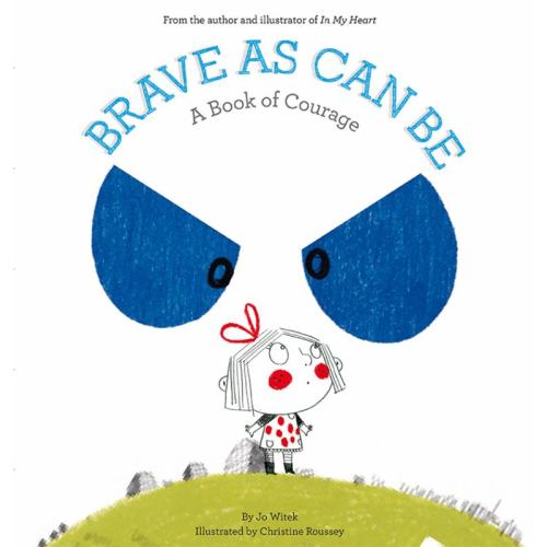 Brave As Can Be: A Book of Courage