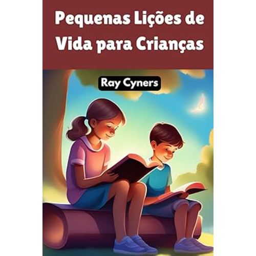 Pequenas Lições de Vida para Crianças: Histórias para inspirar e educar sobre valores essenciais (Portuguese Edition)