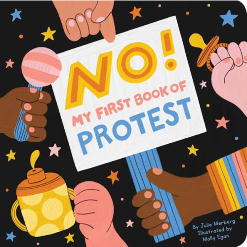 No!: My First Book of Protest by Julie Merberg, Molly Egan, Board Book | Barnes & Noble®