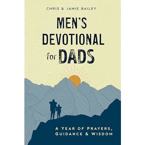Men's Devotional for Dads: A Year of Prayers, Guidance, and Wisdom
