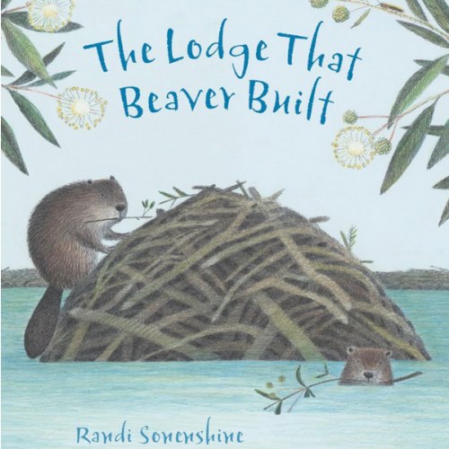 The Lodge That Beaver Built (Animal Habitats)