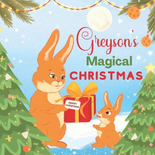 Greyson's Magical Christmas: A Personalized Children’s Book & Bedtime Rhyming Story For Kids (Christmas, Baby Shower & Birthday Gift)