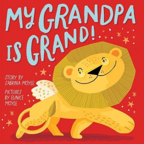 My Grandpa Is Grand!  - by Hello!lucky & Sabrina Moyle