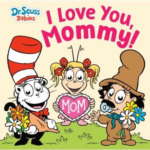 I Love You, Mommy! with Dr. Seuss Babies - (Dr. Seuss Babies Board Books) by Random House (Board Book)