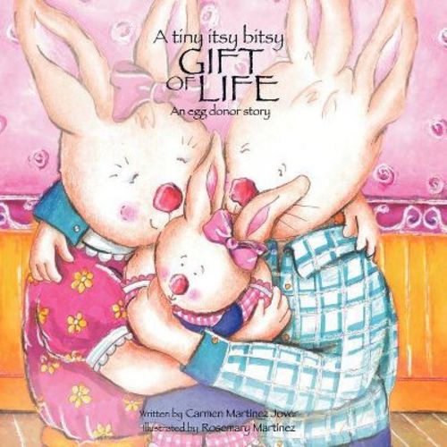 A tiny itsy bitsy gift of life, an egg donor story - by Carmen Martinez-Jover (Paperback)
