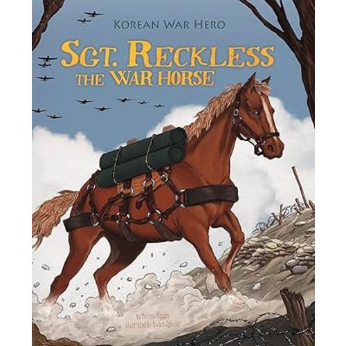 Sgt. Reckless the War Horse: Korean War Hero (Animal Heroes)