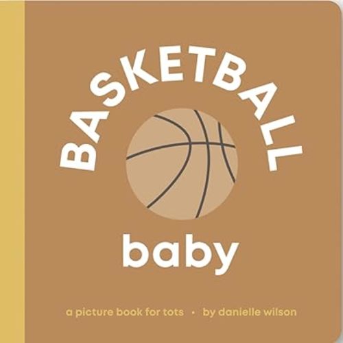 Basketball Baby: Board Book for Early Learners (Let's Go! Baby) Board book – October 1, 2022
