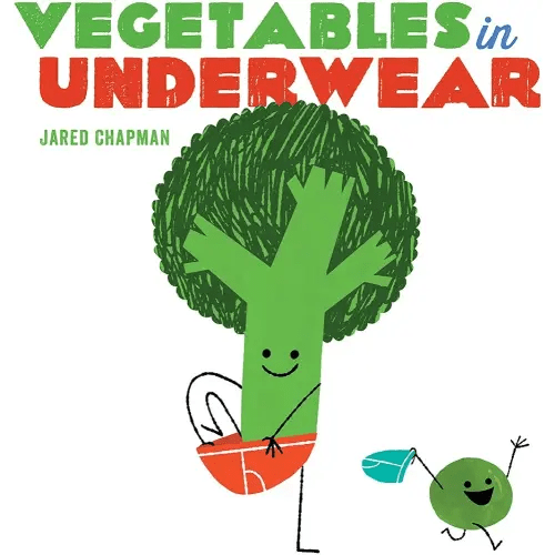 Vegetables in Underwear: A Board Book
