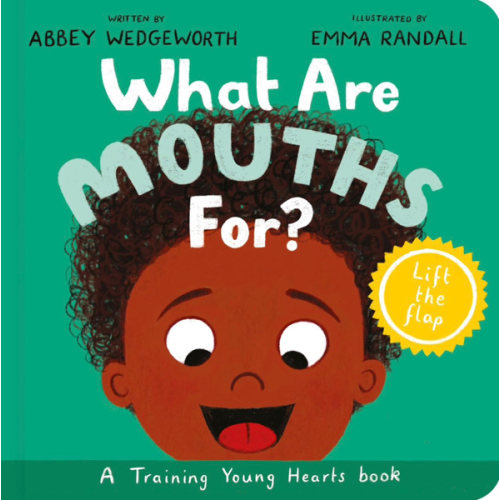 What Are Mouths For? Board Book: Training Young Hearts (Christian behavior book for toddlers encouraging obedience motivated by God’s grace)