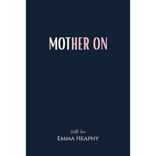 Mother On (Emma Heaphy - Early motherhood poetry book collection)
