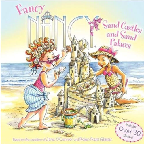 Fancy Nancy: Sand Castles and Sand Palaces: A Sparkling Picture Book About Creativity and Friendship at the Beach for Children (Ages 4-8)