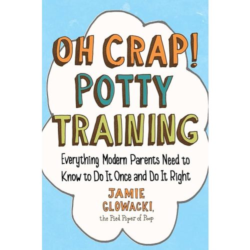 Oh Crap! Potty Training: Everything Modern Parents Need to Know to Do It Once and Do It Right (Oh Crap Parenting) Paperback – Illustrated, June 16, 2015
