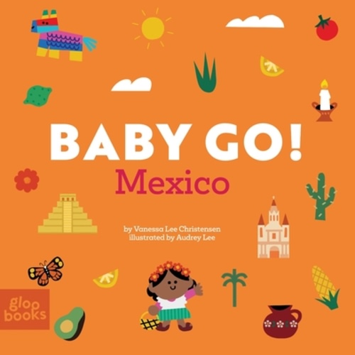 Baby Go! Mexico (Baby Go! Series —Travel Board Books) | Prologue Bookshop