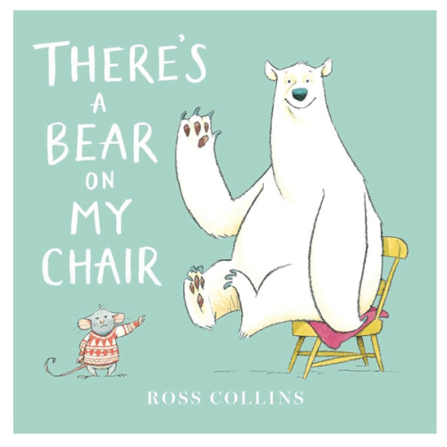 There's a Bear on My Chair (Ross Collins' Mouse and Bear Stories)