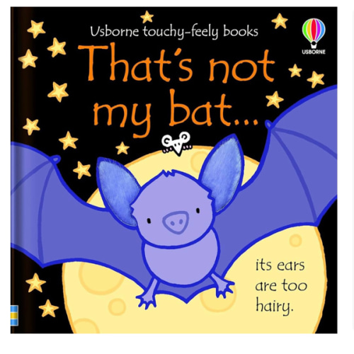 That's not my bat...: An Interactive, Sensory Touchy-Feely Book Featuring Animals with Tactile Patches for Babies and Toddlers (THAT'S NOT MY�)