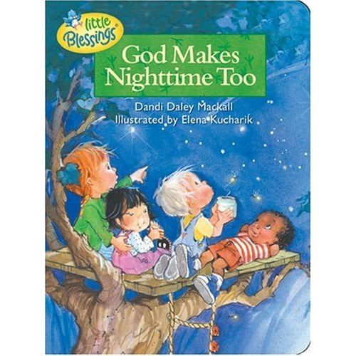 God Makes Nighttime Too (Little Blessings) Board book – September 1, 2000