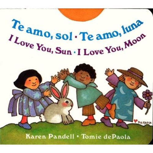 Te Amo, Sol-Te Amo, Luna/I Love You, Sun-I Love You, Moon - by Karen Pandell (Board Book)