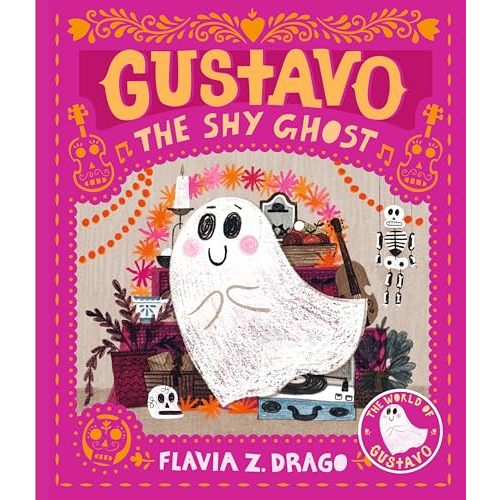 Gustavo, the Shy Ghost: (A Halloween Picture Book Celebrating Friendship, Courage, and Cultural Traditions - For Toddlers, Preschoolers, and 1-2 Graders) (The World of Gustavo)