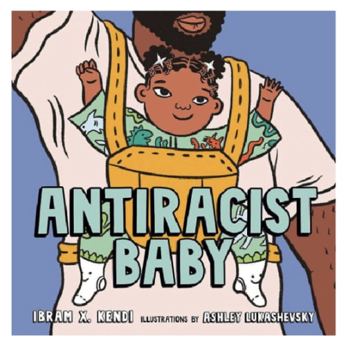 Antiracist Baby (Picture Book) by Ibram X. Kendi, Ashley Lukashevsky, Hardcover | Barnes & Noble®