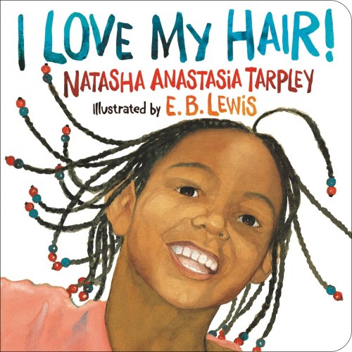 I Love My Hair! by Natasha Anastasia Tarpley, (Board Book) | Indigo