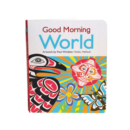 Board Book - Good Morning World, Paul Windsor, Haisla, Heiltsuk | Native Northwest