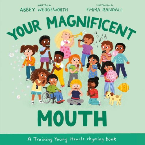 Your Magnificent Mouth - (Training Young Hearts) by Abbey Wedgeworth (Hardcover)