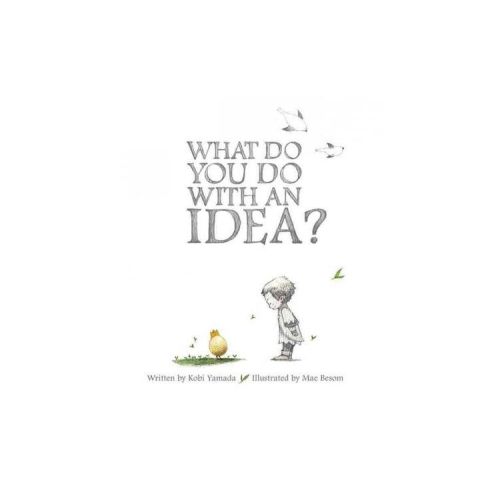 What Do You Do With an Idea? - by Kobi Yamada (Hardcover)